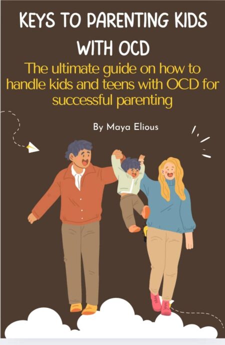 KEYS TO PARENTING KIDS WITH OCD